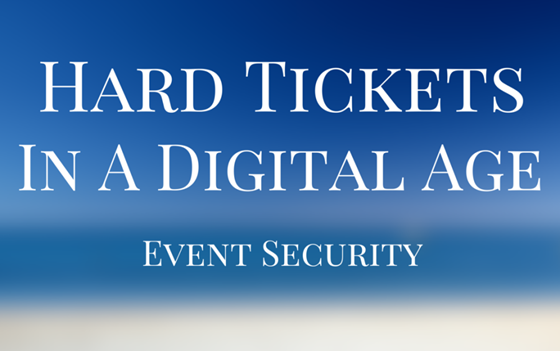 Hard Tickets In A Digital Age: Event Security
